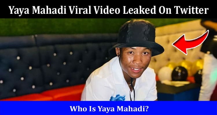 Latest News Yaya Mahadi Viral Video Leaked On Twitter