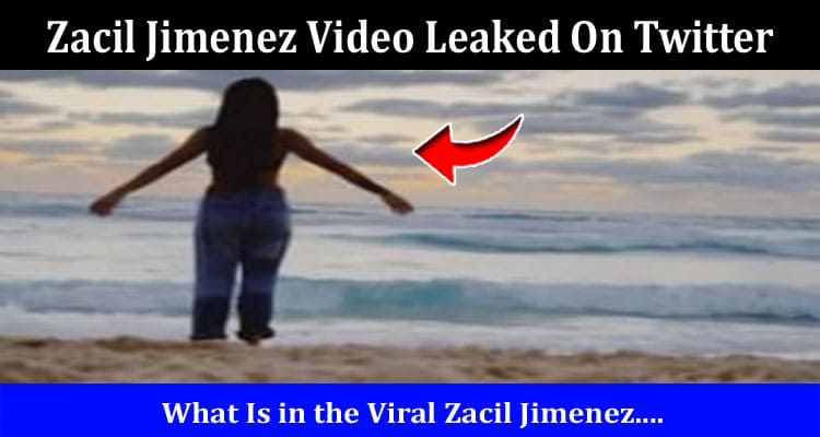 Latest News Zacil Jimenez Video Leaked On Twitter