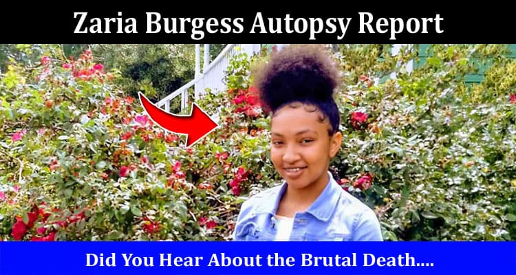 Latest News Zaria Burgess Autopsy Report