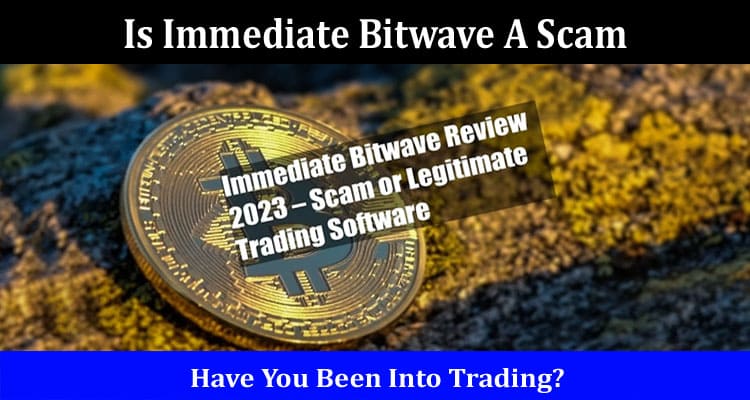 Is Immediate Bitwave A Scam Online Website Reviews