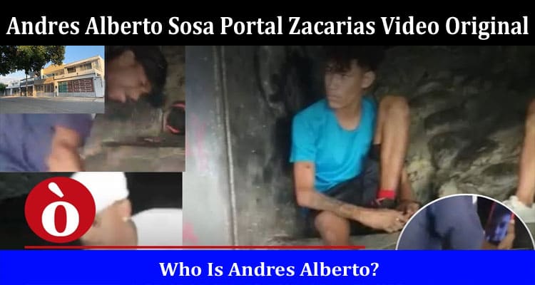 Latest News Andres Alberto Sosa Portal Zacarias Video Original