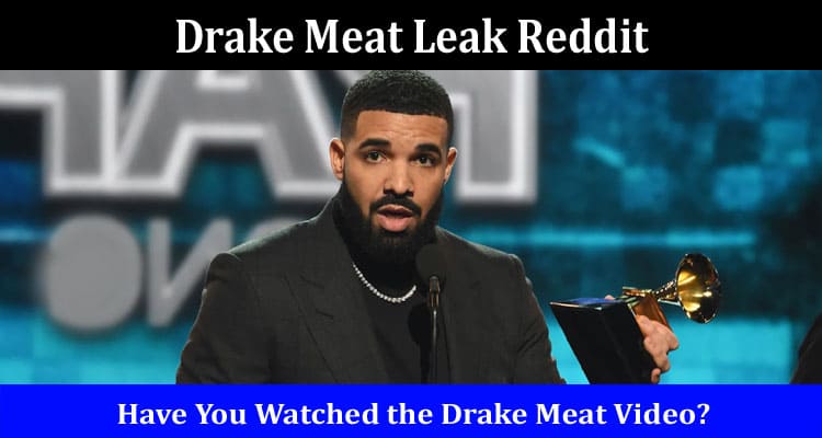 Latest News Drake Meat Leak Reddit