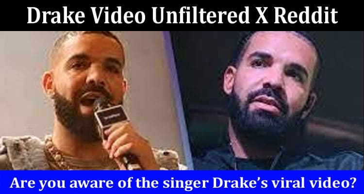 Latest News Drake Video Unfiltered X Reddit