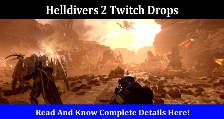 Latest News Helldivers 2 Twitch Drops