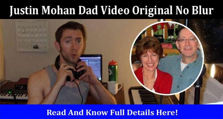 Latest News Justin Mohan Dad Video Original No Blur