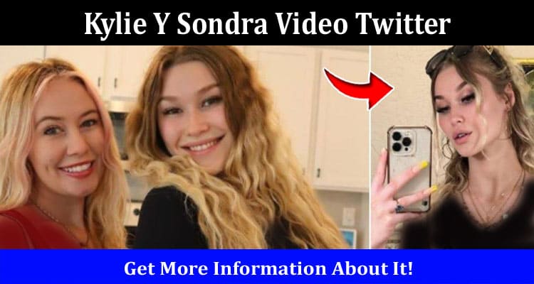 Latest News Kylie Y Sondra Video Twitter