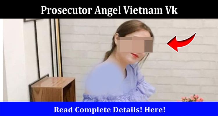 Latest News Prosecutor Angel Vietnam Vk