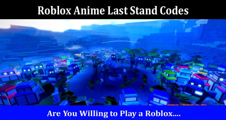 Latest News Roblox Anime Last Stand Codes