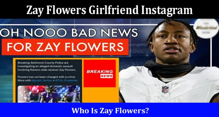 Latest News Zay Flowers Girlfriend Instagram