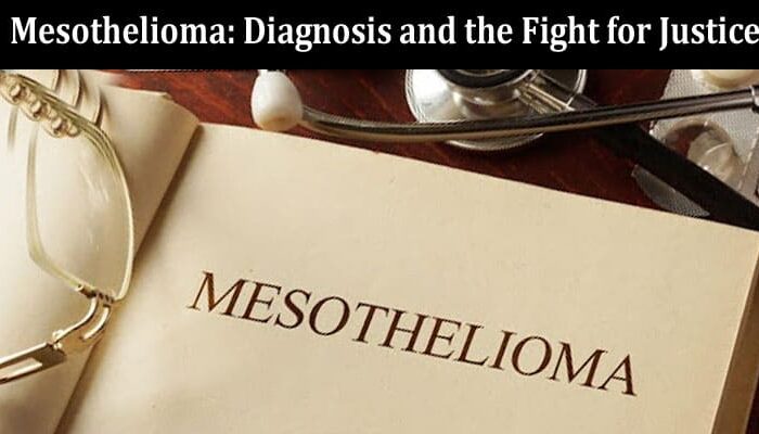 Mesothelioma Diagnosis and the Fight for Justice