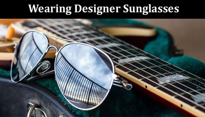 The Advantages of Wearing Designer Sunglasses