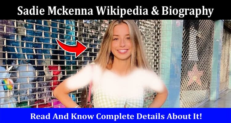 Latest News Sadie Mckenna Wikipedia & Biography