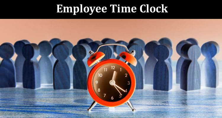 Top 7 Reasons You Need an Employee Time Clock